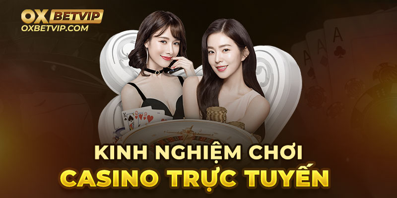 Kinh nghiệm chơi casino trực tuyến