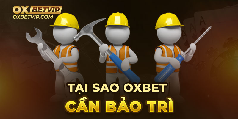 Oxbet bảo trì sẽ ảnh hưởng gì đến người chơi