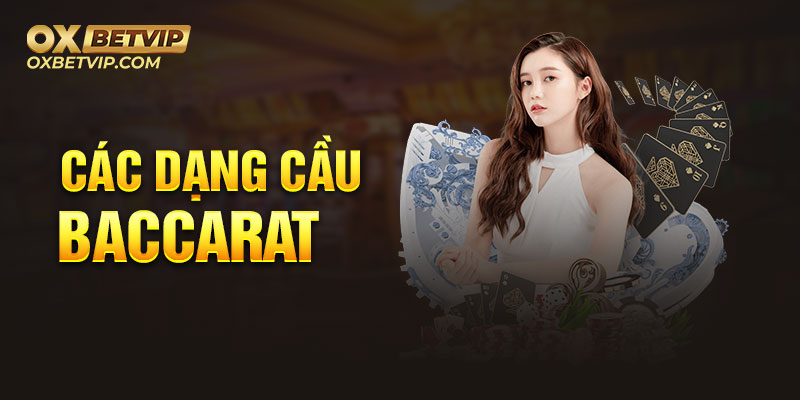 Cầu Baccarat Oxbet được hiểu là những quy tắc ngẫu nhiên có khả năng ảnh hưởng đến kết quả ván cược