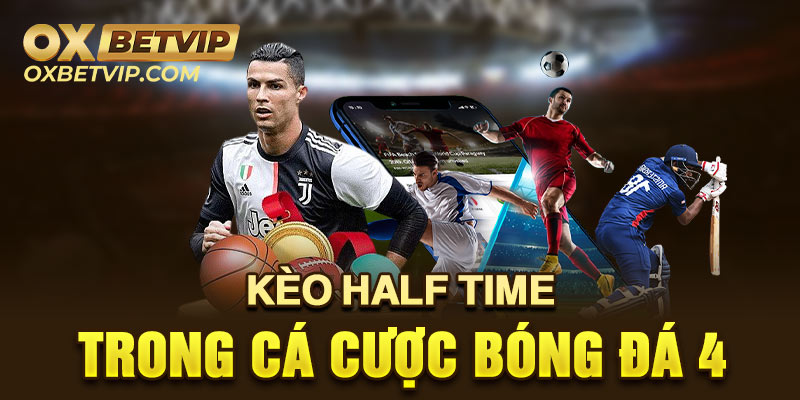 Tìm hiểu về loại kèo half time phổ biến 