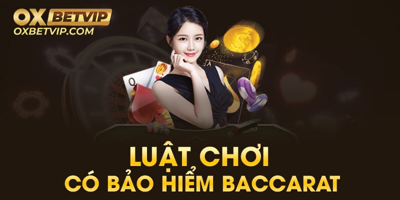 Luật chơi của bảo hiểm baccarat sẽ được diễn ra như thế nào? 