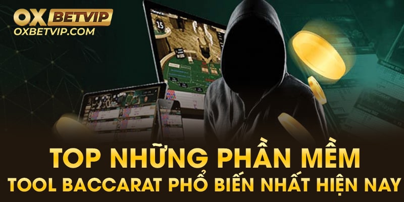 Tổng hợp tất cả các phần mềm tool baccarat phổ biến nhất hiện nay 