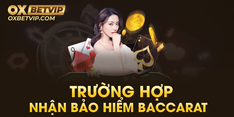 Những trường hợp được nhận bảo hiểm baccarat cho anh em