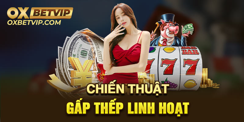 Linh hoạt sẽ giúp bạn có cơ hội chiến thắng cao hơn 