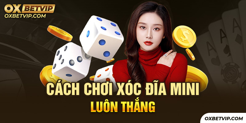 Bật mí cho anh em cách chơi xóc đĩa thần thánh luôn thắng