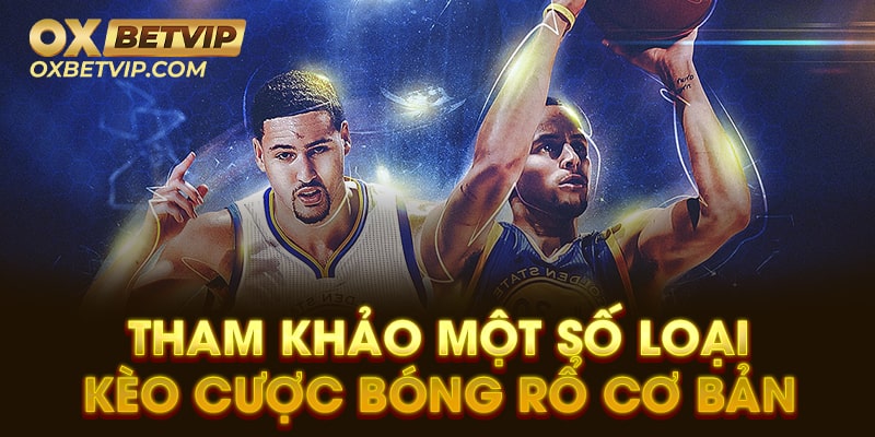 Tham khảo một số loại kèo cược bóng rổ cơ bản