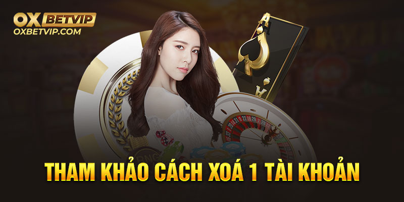 Tham khảo cách 1 xóa tài khoản