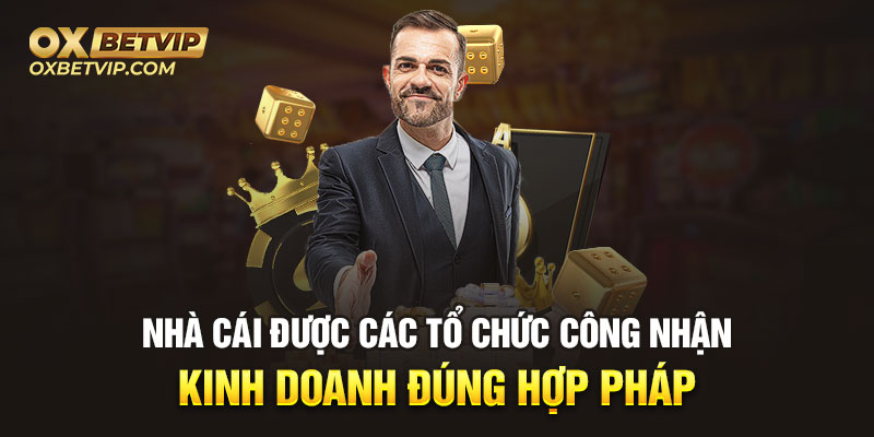 Nhà cái được các tổ chức công nhận kinh doanh đúng hợp pháp