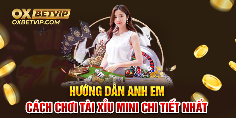 Hướng dẫn anh em chơi tài xỉu mini chi tiết