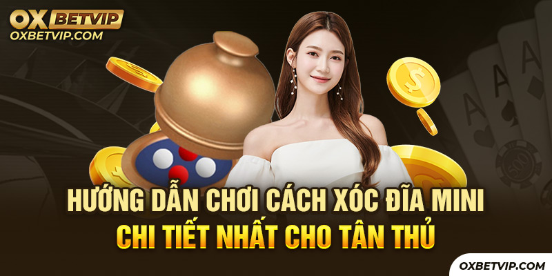 Hướng dẫn cách chơi xóc đĩa mini chi tiết nhất cho tân thủ