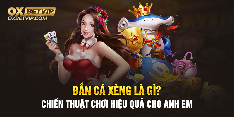 Bắn cá xèng là gì?