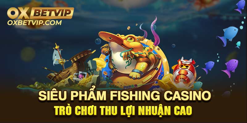 Siêu phẩm Fishing Caisno