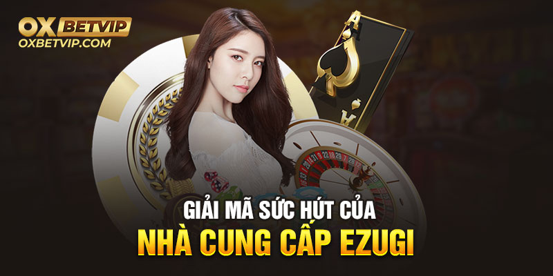 Sức hút của nhà cung cấp Ezugi