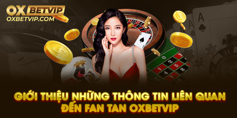 Giới thiệu những thông tin liên quan đến Fan Tan Oxbet