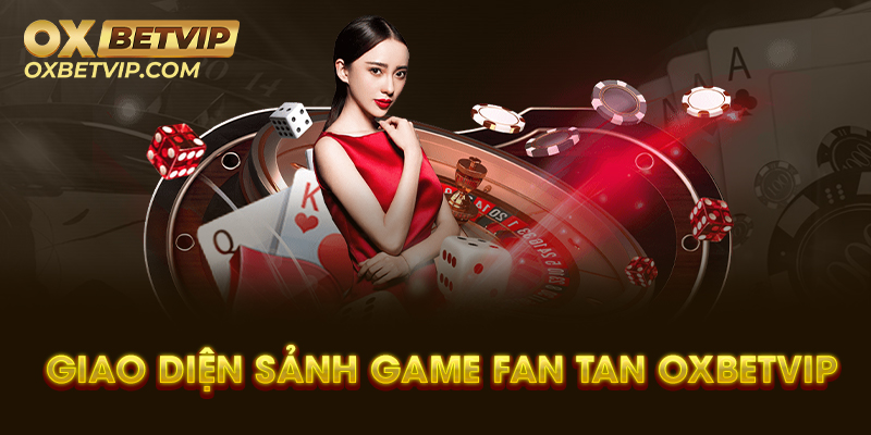 Giao diện sảnh game Fantan Oxbet