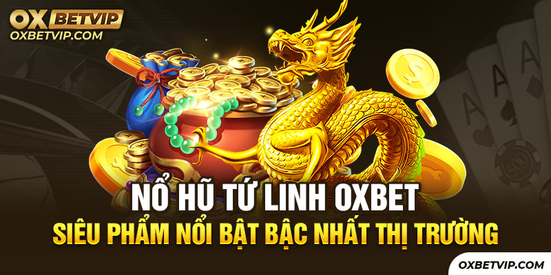 Nổ hũ Tứ Linh Oxbet