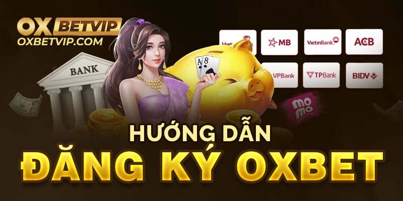 Đăng Ký Oxbet Thành Công 100% Ai Cũng Có Thể Làm Được