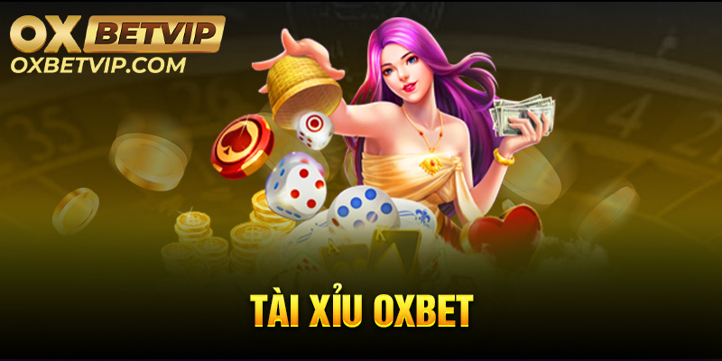 Tài Xỉu Oxbet - Review Game Tài Xỉu Hấp Dẫn Nhất 2023