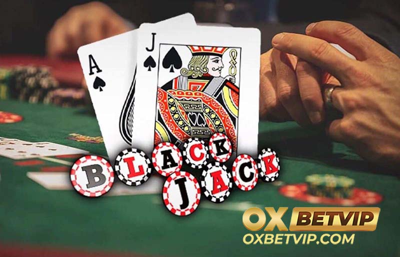 Blackjack Oxbet có cơ hội ăn thưởng cực lớn cho anh em