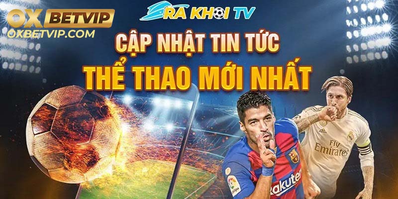 Rakhoi cập nhật tin tức thể thao mới nhất