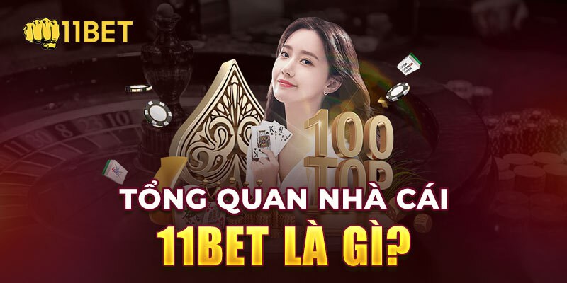 11bet là gì mà nhiều người say mê đến thế?